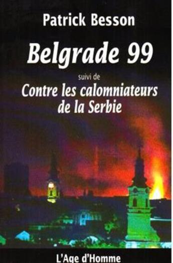 Couverture du livre « Belgrade 99 » de Patrick Besson aux éditions L'age D'homme