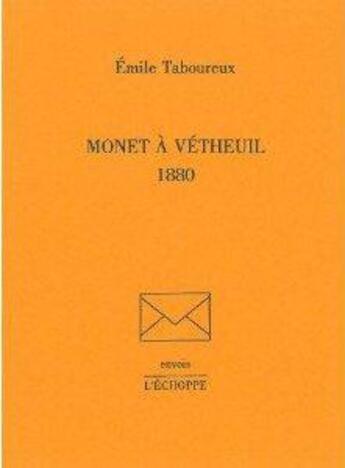 Couverture du livre « Monet a vetheuil - 1880 » de Taboureux Emile aux éditions L'echoppe