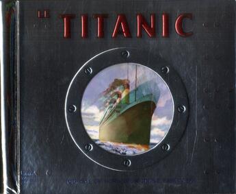 Couverture du livre « Le Titanic ; journal de bord d'un jeune passager » de Tim Hutchinson et Peter Kent et Bob Moulder et Frederique Fraisse aux éditions Quatre Fleuves
