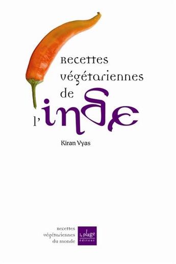 Couverture du livre « Recettes végétariennes de l'Inde » de Kiran Vyas aux éditions La Plage