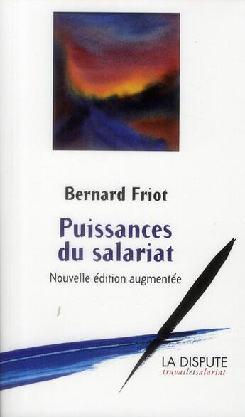 Couverture du livre « Puissances du salariat » de Friot Bernard aux éditions Dispute