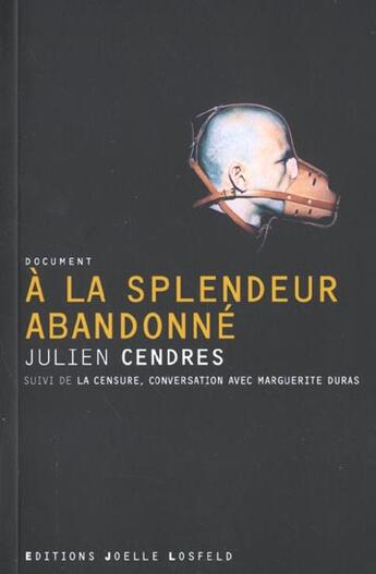 Couverture du livre « A la splendeur abandonne/la censure » de Cendres/Noguez aux éditions Joelle Losfeld