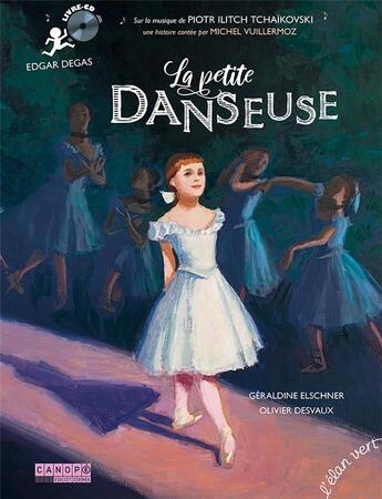 Couverture du livre « La petite danseuse - livre cd - edgar degas » de Geraldine Elschner/O aux éditions Elan Vert