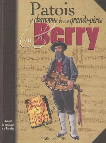 Couverture du livre « Patois et chansons de nos grands-pères en Berry » de  aux éditions Communication Presse Edition