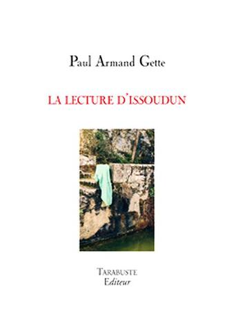 Couverture du livre « La lecture d'issoudun - paul-armand gette » de Paul-Armand Gette aux éditions Tarabuste