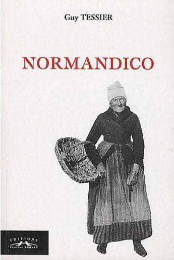 Couverture du livre « Normandico » de Guy Tessier aux éditions Charles Corlet