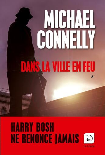 Couverture du livre « Dans la ville en feu Tome 2 » de Michael Connelly aux éditions Editions De La Loupe