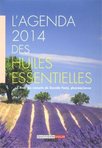 Couverture du livre « L'agenda 2014 des huiles essentielles » de Daniele Festy aux éditions Quotidien Malin