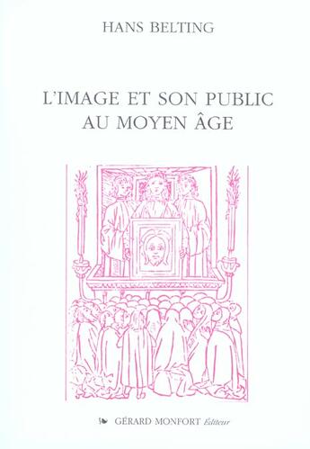 Couverture du livre « L'image et son public au moyen-age » de Hans Belting aux éditions Monfort Gerard