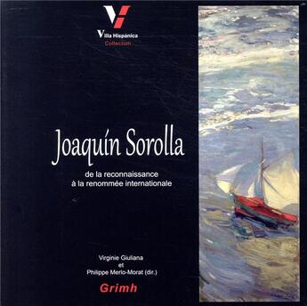 Couverture du livre « Joaquín Sorolla ; de la reconnaissance à la renommée internationale » de Philippe Merlo-Morat et Virginie Giuliana aux éditions Pu De Saint Etienne