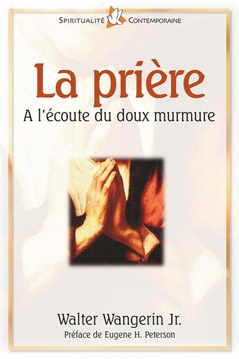 Couverture du livre « La prière ; à l'écoute du doux murmure » de Walter Jr. Wangerin aux éditions Farel