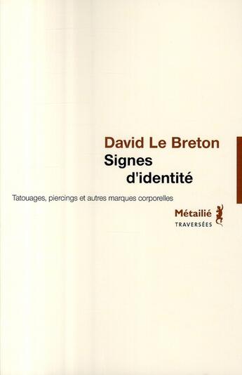 Couverture du livre « Signes d'identité ; tatouages, percing et autres marques corporelles » de David Le Breton aux éditions Metailie