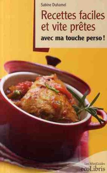 Couverture du livre « Recettes faciles et vite prêtes ; avec ma touche perso ! » de Sabine Duhamel aux éditions Ixelles