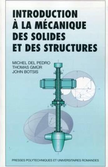 Couverture du livre « Introduction à la mécanique des solides et des structures » de Thomas Gmur et John Botsis et Michel Del Pedro aux éditions Ppur