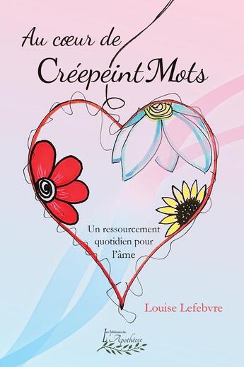 Couverture du livre « Au coeur de CréepeintMots - Un ressourcement pour l'âme » de Lefebvre Louise aux éditions Distribulivre