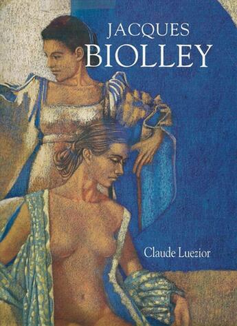 Couverture du livre « Jacques Biolley » de Claude Luezior et Jacques Biolley aux éditions Wallada