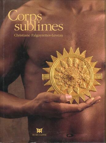 Couverture du livre « Corps sublimes relie » de Falgayrettes Le aux éditions Dapper