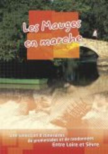 Couverture du livre « Les Mauges en marche ; sélection itinéraires de promenades et randonnées entre Loire et Sèvre » de  aux éditions Loire Et Mauges