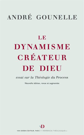 Couverture du livre « Le dynamisme créateur de dieu ; essai sur la théologie du process » de Andre Gounelle aux éditions Van Dieren