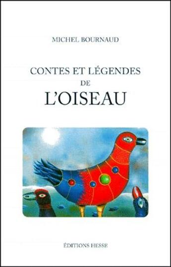 Couverture du livre « Contes et legendes de l'oiseau » de M. Bournaud aux éditions Hesse