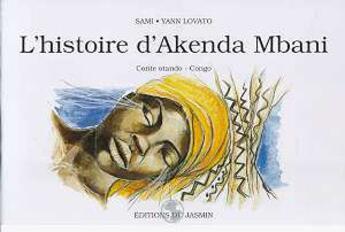 Couverture du livre « L'histoire d'akenda-mbani » de Sami/Lovato aux éditions Jasmin