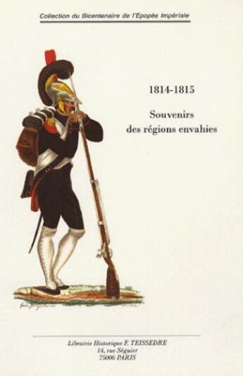 Couverture du livre « 1814-1815 ; souvenirs des régions envahies » de  aux éditions Editions Historiques Teissedre