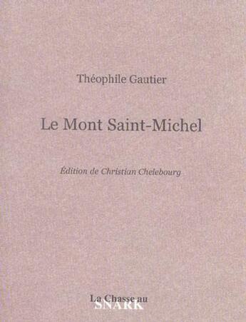 Couverture du livre « Le Mont Saint-Michel » de Theophile Gautier aux éditions Chasse Au Snark