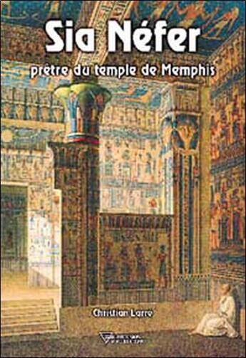 Couverture du livre « Sia nefer, prêtre du temple de memphis (édition 2005) » de Christian Larre aux éditions Diffusion Rosicrucienne