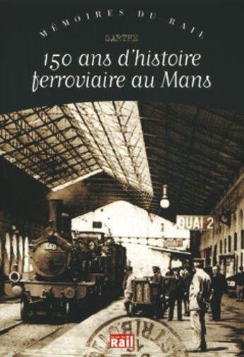 Couverture du livre « 150 ans d'histoire ferroviaire au Mans » de  aux éditions La Vie Du Rail