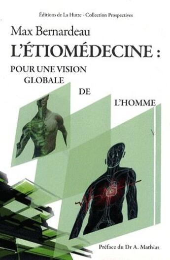 Couverture du livre « L'étiomédecine ; pour une vision globale de l'homme » de Max Bernardeau aux éditions La Hutte