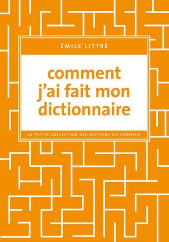 Couverture du livre « Comment j'ai fait mon dictionnaire » de Emile Littré aux éditions Editions Du Sonneur