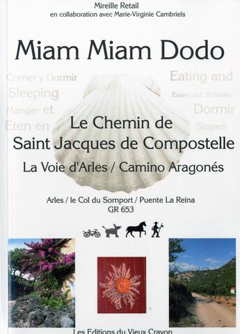 Couverture du livre « Miam-miam-dodo Arles ; d'Arles à Puente-la-Reina (édition 2010-2011) » de Mireille Retail aux éditions Vieux Crayon