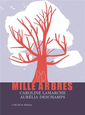 Couverture du livre « Mille arbres » de Caroline Lamarche aux éditions Cotcotcot