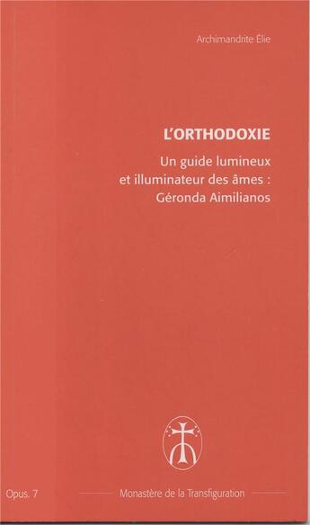 Couverture du livre « Un guide lumineux et illuminateur de nos ames : geronda aimilianos - opus. 7 » de Elie Archimandrite aux éditions Monastere De La Transfiguration