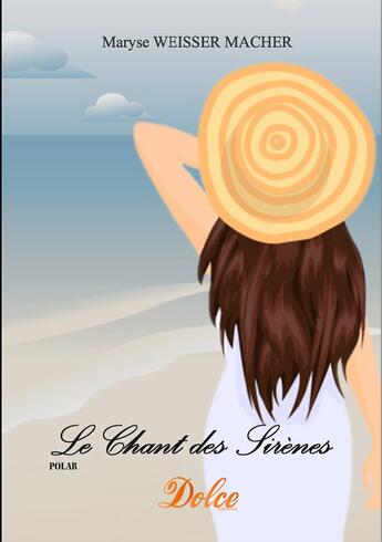 Couverture du livre « Le chant des sirènes » de Maryse Weisser Macher aux éditions Dolce Group