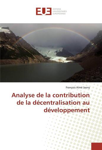 Couverture du livre « Analyse de la contribution de la decentralisation au developpement » de Jaony Francois aux éditions Editions Universitaires Europeennes