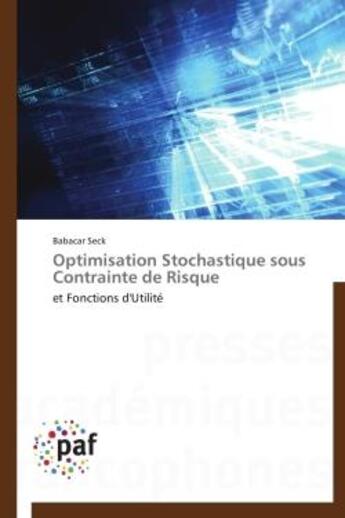 Couverture du livre « Optimisation stochastique sous contrainte de risque et fonctions d'utilité » de Babacar Seck aux éditions Presses Academiques Francophones