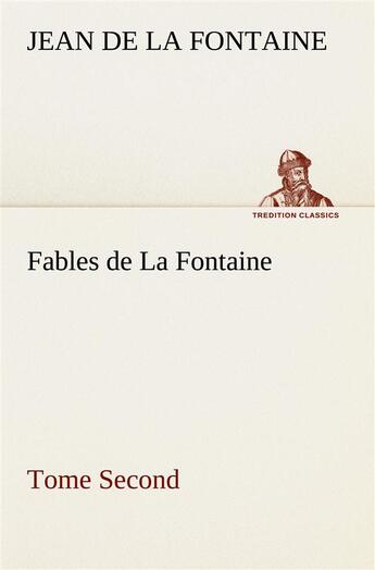 Couverture du livre « Fables de la fontaine tome second » de Jean De La Fontaine aux éditions Tredition