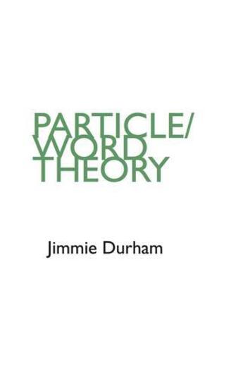 Couverture du livre « Jimmie durham particle / word theory /anglais » de Wiens Verlag / Editi aux éditions Walther Konig