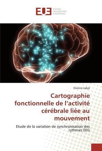 Couverture du livre « Cartographie fonctionnelle de l'activite cerebrale liee au mouvement » de Labyt Etienne aux éditions Editions Universitaires Europeennes