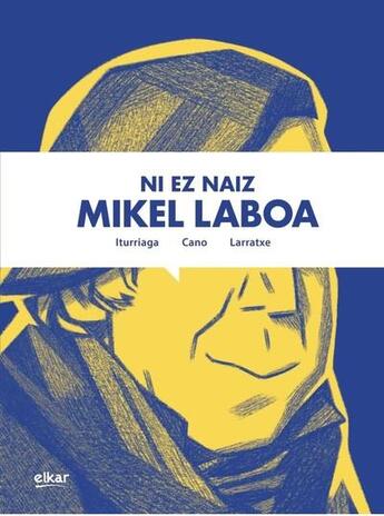 Couverture du livre « Ni ez naiz Mikel Laboa » de Cano et Iturriaga et Josevisky aux éditions Elkar