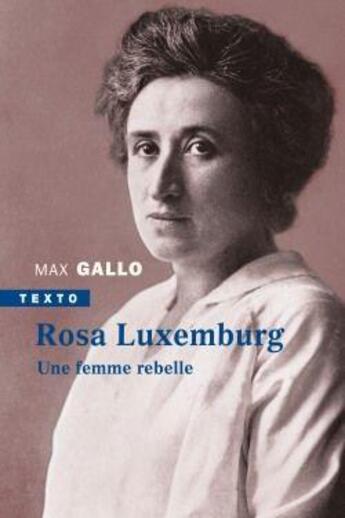 Couverture du livre « Rosa Luxemburg ; une femme rebelle » de Max Gallo aux éditions Tallandier