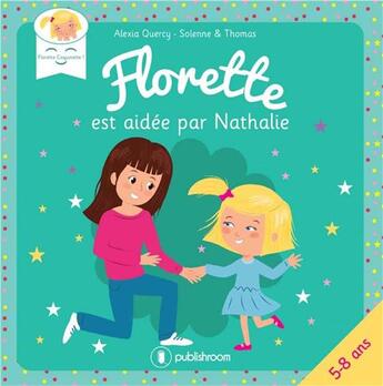 Couverture du livre « Florette est aidée par Nathalie » de Solenne et Thomas et Alexia Quercy aux éditions Publishroom