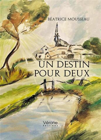 Couverture du livre « Un destin pour deux » de Beatrice Mousseau aux éditions Verone