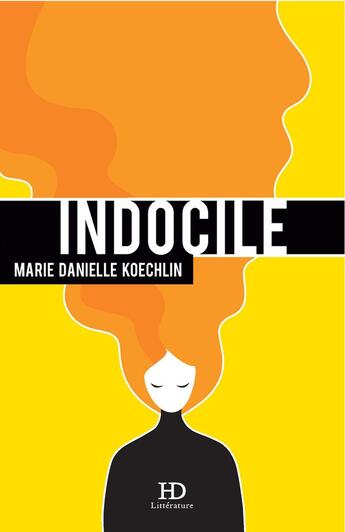 Couverture du livre « Indocile » de Marie-Danielle Koechlin aux éditions Ateliers Henry Dougier