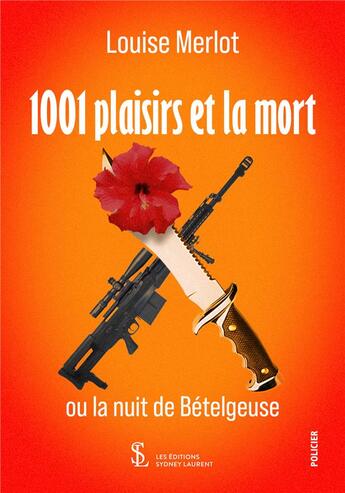 Couverture du livre « 1001 plaisirs et la mort - ou la nuit de betelgeuse » de Louise Merlot aux éditions Sydney Laurent