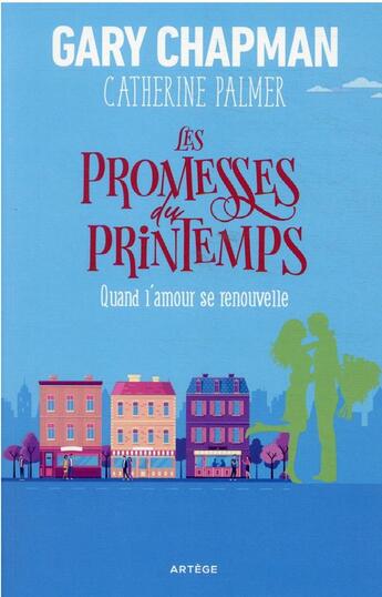 Couverture du livre « Les promesses du printemps : quand l'amour se renouvelle » de Gary Chapman et Catherine Palmer aux éditions Artege