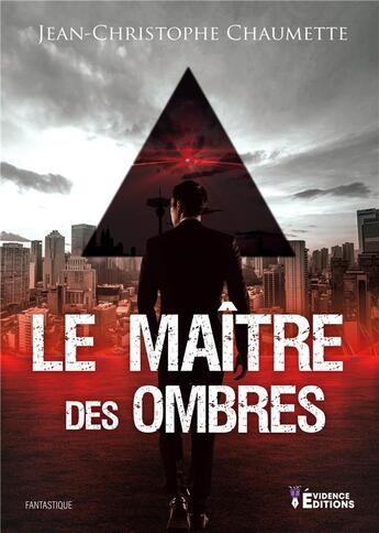 Couverture du livre « Le maître des ombres » de Jean-Christophe Chaumette aux éditions Evidence Editions