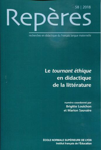 Couverture du livre « Repères, n° 58/2018 : Le tournant éthique en didactique de la littérature » de S Louichon Brigitte aux éditions Ens Lyon