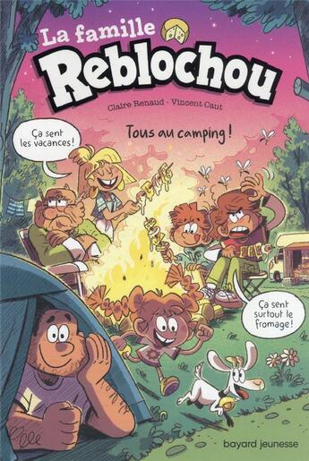 Couverture du livre « La famille Reblochou Tome 3 : tous au camping ! » de Vincent Caut et Claire Renaud aux éditions Bayard Jeunesse